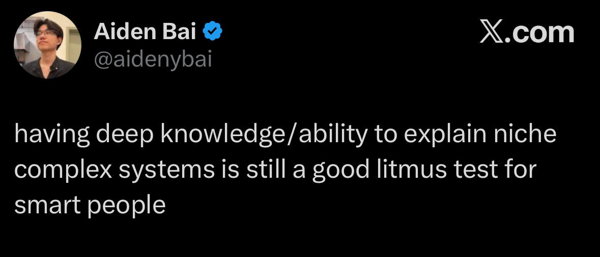 Screenshot of an X post by Aiden Bai reading: having deep knowledge or ability to explain niche complex systems is still a good litmus test for smart people